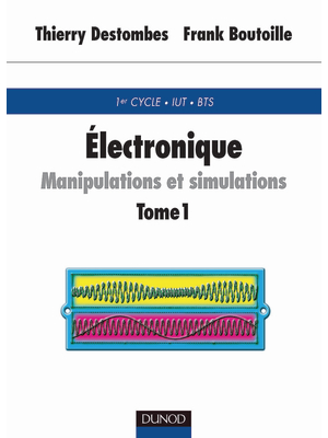 Dunod - 2-1000-5482-1 - lectronique: Manipulations et simulations - avec rappels de cours, tome 1, 2-1000-5482-1, Dunod